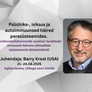 Perekonstellatsioonide seminar "Psüühika-, isiksus- ja autoimmuunsed häired peresüsteemides"